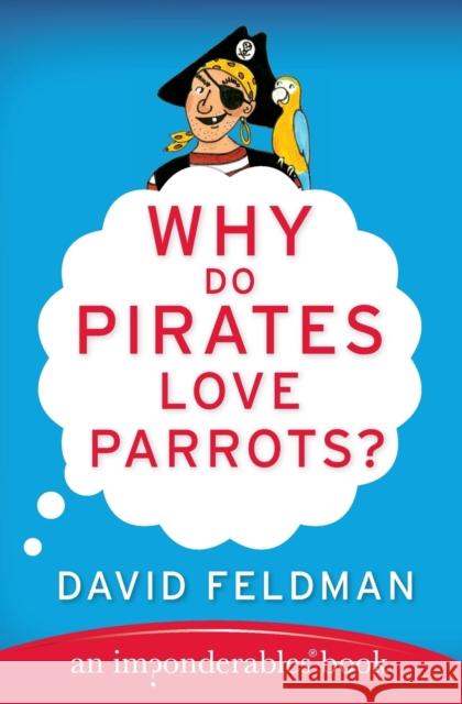 Why Do Pirates Love Parrots? David Feldman Kassie Schwan 9780060888435 