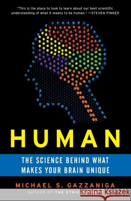 Human: The Science Behind What Makes Your Brain Unique Michael S. Gazzaniga 9780060892890 Harper Perennial