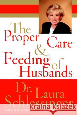 The Proper Care and Feeding of Husbands Laura C. Schlessinger 9780060896355 