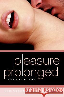 Pleasure Prolonged Cathryn Fox 9780060898557 Avon Books