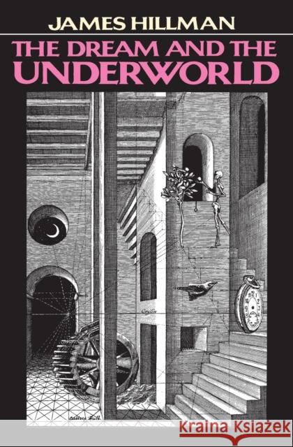 Dream & the Underwor James Hillman 9780060906825 HarperCollins Publishers