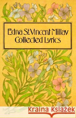 Collected Lyrics of Edna St. Vincent Millay Edna St Vincent Millay 9780060908638 Harper Perennial