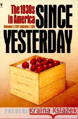 Since Yesterday: The 1930's in America, September 3, 1929 to September 3, 1939 Allen, Frederick L. 9780060913229 Harper Perennial