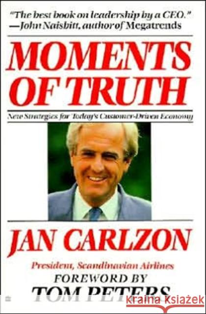 Moments of Truth Jan Carlzon Tom Peters Carlzon 9780060915803 HarperCollins Publishers Inc