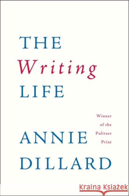 The Writing Life Annie Dillard 9780060919887