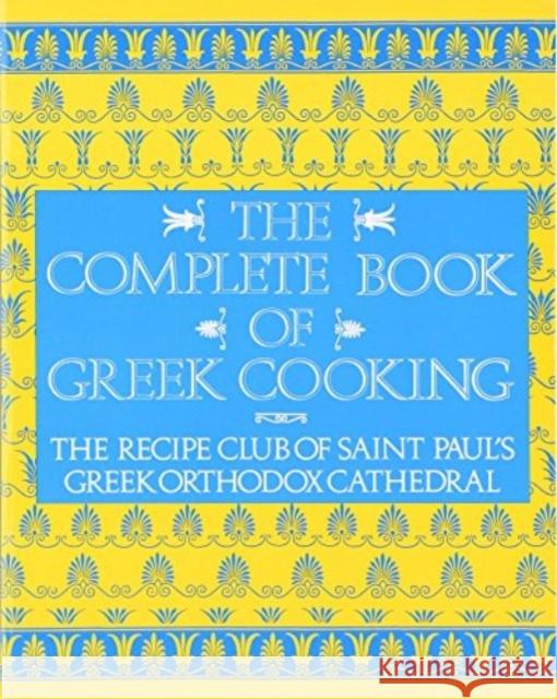 The Complete Book of Greek Cooking Recipe Club Of St Paul's Church          Rec S Paul's Greek Orthodox Church St 9780060921293 Morrow Cookbooks
