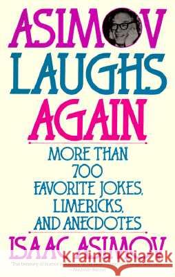 Asimov Laughs Again: More Than 700 Jokes, Limericks, and Anecdotes Isaac Asimov 9780060924485