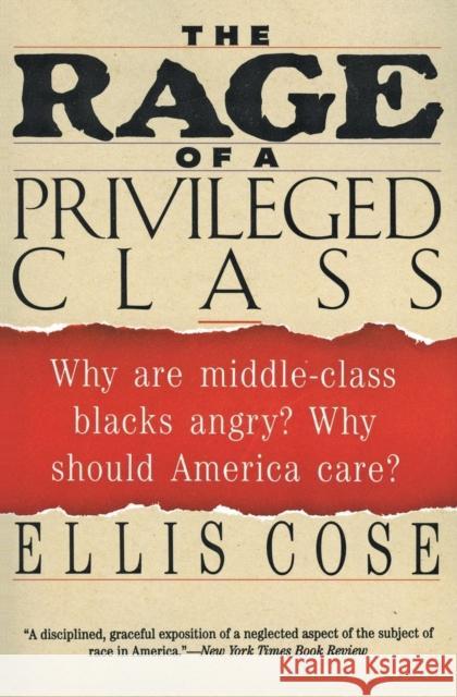 The Rage of a Privileged Class: Why Do Prosperouse Blacks Still Have the Blues? Ellis Cose 9780060925949 