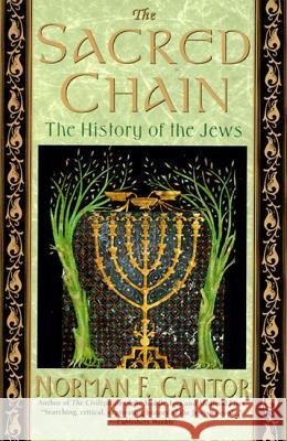 The Sacred Chain: History of the Jews, the Norman F. Cantor 9780060926526 Harper Perennial