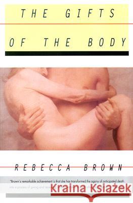 The Gifts of the Body Rebecca Brown 9780060926533 HarperCollins Publishers