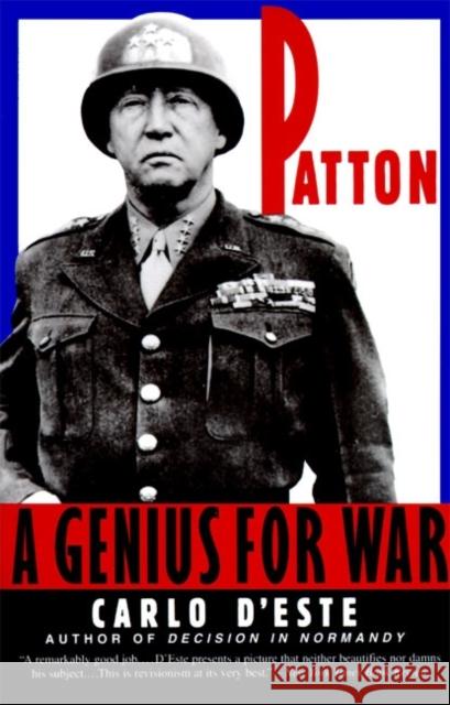 Patton: Genius for War, a Carlo D'Este 9780060927622 