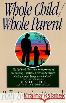 Whole Child, Whole Parent, 4/E Polly Berends M. Scott Peck 9780060928186