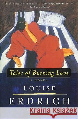 Tales of Burning Love Louise Erdrich 9780060928360 Harper Perennial