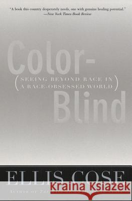 Color-Blind: Seeing Beyond Race in a Race-Obsessed World Ellis Cose 9780060928872