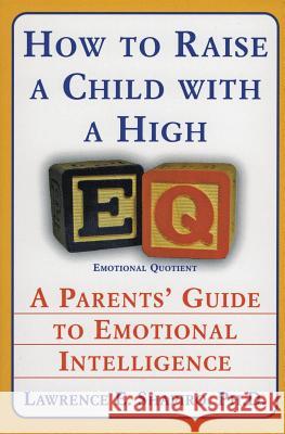 How To Raise A Child With High : A Parents Guide to Emotional Intelligence Lawrence E. Shapiro 9780060928919 HarperCollins Publishers
