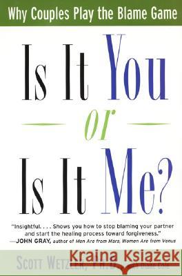 Is It You or is It Me?: Why Couples Play the Blame Game Scott Wetzler Diane Cole 9780060930295