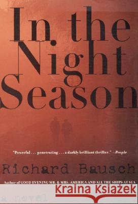 In the Night Season Richard Bausch 9780060930301 Harper Perennial