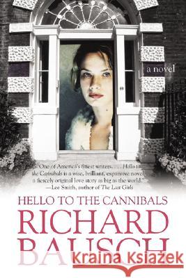 Hello to the Cannibals Bausch, Richard 9780060930806 Harper Perennial