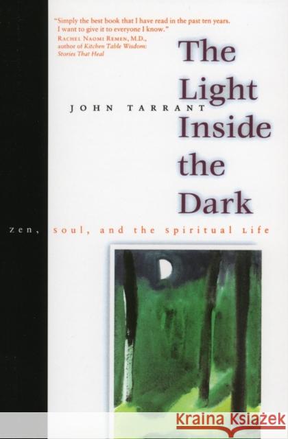 The Light Inside the Dark: Zen, Soul, and the Spiritual Life John Tarrant Stephen Mitchell 9780060931117 Harper Perennial
