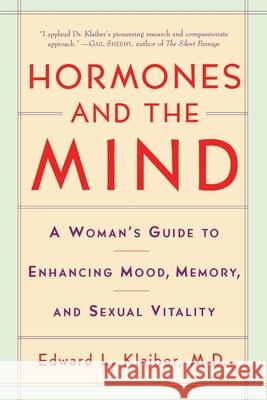 Hormones and the Mind: A Woman's Guide to Enhancing Mood, Memory, and Sexual Vitality Edward L. Klaiber 9780060931872 Harper Paperbacks