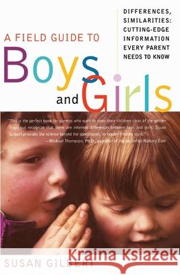 A Field Guide to Boys and Girls: Differences, Similarities: Cutting-Edge Information Every Parent Needs to Know Susan Gilbert Carol Nagy Jacklin 9780060931926