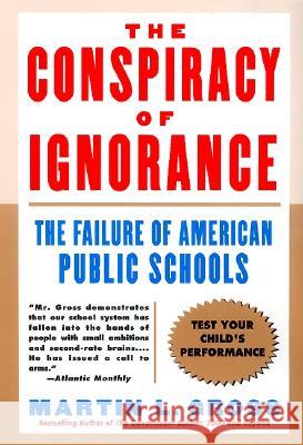Conspiracy of Ignorance Martin L Gross 9780060932602 Harper Perennial