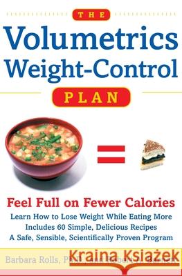 The Volumetrics Weight-Control Plan: Feel Full on Fewer Calories Rolls, Barbara 9780060932725 Quill