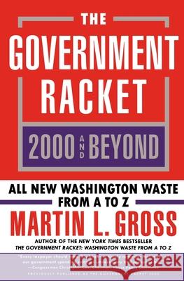 Government Racket: 2000 and Beyond Martin L. Gross 9780060933944 HarperCollins Publishers