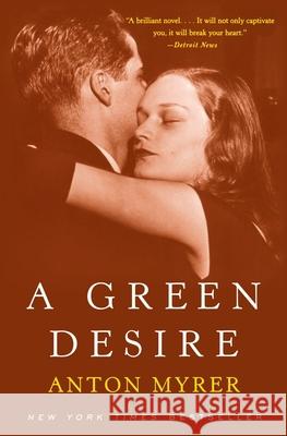 A Green Desire Anton Myrer Alastair Westgarth 9780060934637 Harper Perennial
