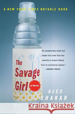 The Savage Girl Alex Shakar 9780060935238 Harper Perennial