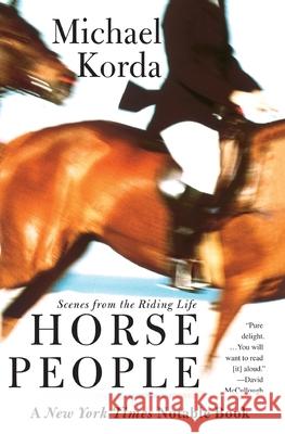 Horse People: Scenes from the Riding Life Michael Korda 9780060936761 Harper Perennial