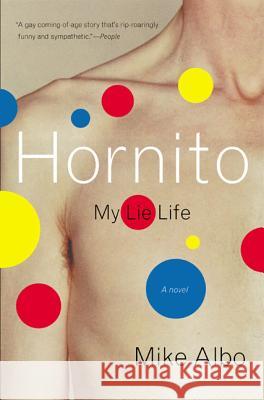 Hornito: My Lie Life Mike Albo 9780060937102 Harper Perennial