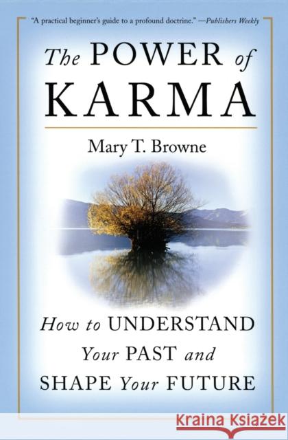 The Power of Karma: How to Understand Your Past and Shape Your Future T. Brown Mary T. Browne 9780060937478 