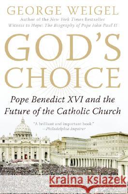 God's Choice: Pope Benedict XVI and the Future of the Catholic Church George Weigel 9780060937591