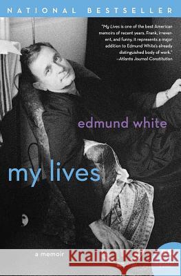 My Lives: A Memoir Edmund White 9780060937966 Harper Perennial