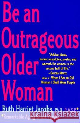 Be an Outrageous Older Woman Ruth Harriet Jacobs 9780060952532 HarperCollins Publishers