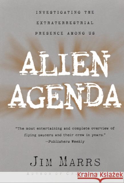 Alien Agenda: Investigating the Extraterrestrial Presence Among Us Jim Marrs 9780060955366 Harper Perennial