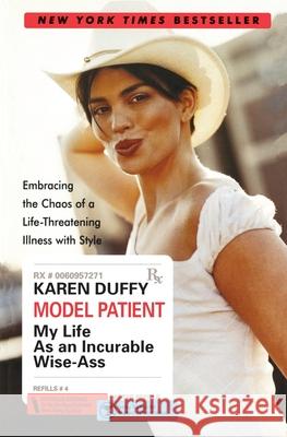 Model Patient: My Life as an Incurable Wise-Ass Karen Duffy 9780060957278 