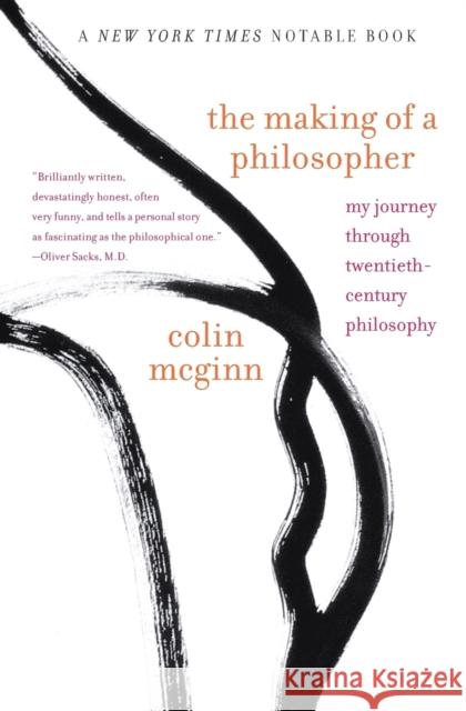 The Making of a Philosopher: My Journey Through Twentieth-Century Philosophy Colin McGinn 9780060957605 Harper Perennial
