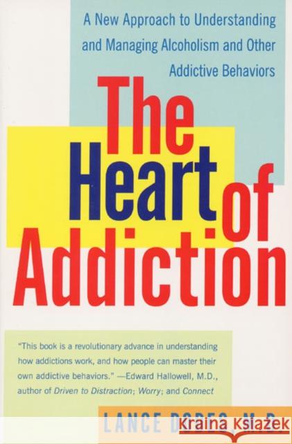 The Heart of Addiction: A New Approach to Understanding and Managing Alcoholism and Other Addictive Behaviors Lance M. Dodes 9780060958039 HarperCollins Publishers