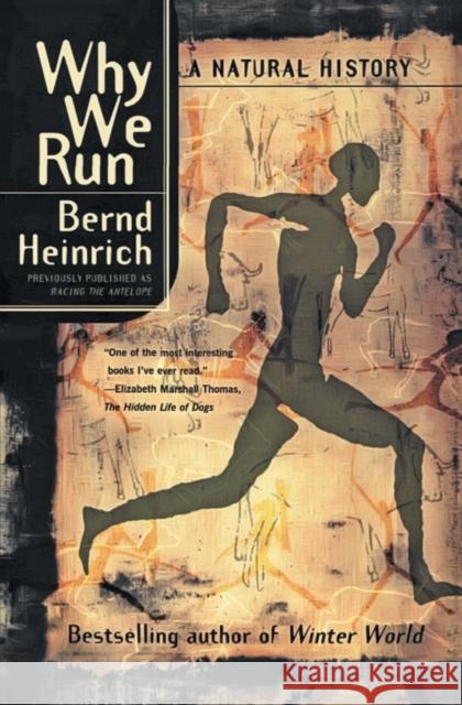 Why We Run: A Natural History Heinrich, Bernd 9780060958701