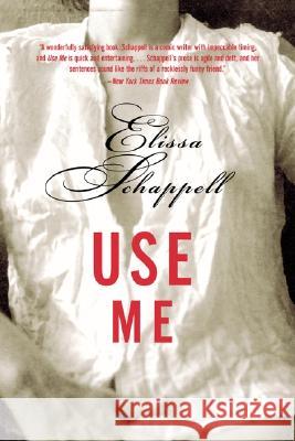 Use Me: Fiction Elissa Schappell 9780060959609