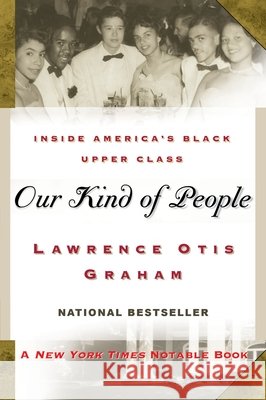Our Kind of People: Inside America's Black Upper Class Lawrence Otis Graham 9780060984380 Harper Perennial