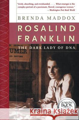 Rosalind Franklin: The Dark Lady of DNA Brenda Maddox 9780060985080 Harper Perennial