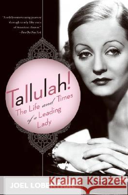 Tallulah!: The Life and Times of a Leading Lady Joel Lobenthal 9780060989064 Harper Paperbacks