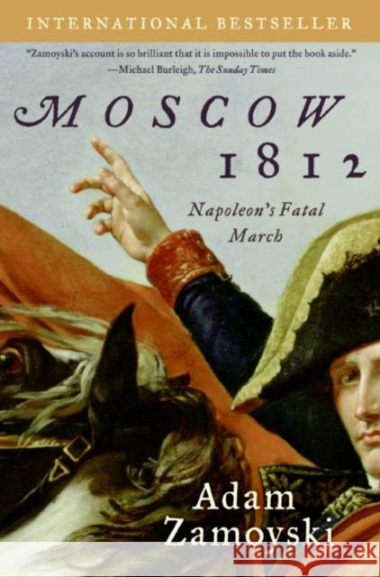 Moscow 1812: Napoleon's Fatal March Adam Zamoyski 9780061086861 Harper Perennial