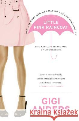 Little Pink Raincoat: Life and Love in and Out of My Wardrobe Anders, Gigi 9780061118869 Avon a