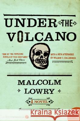 Under the Volcano Lowry, Malcolm 9780061120152 Harper Perennial Modern Classics