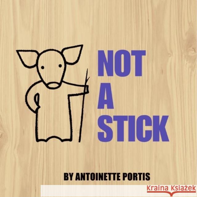 Not a Stick Antoinette Portis Antoinette Portis 9780061123252 HarperCollins