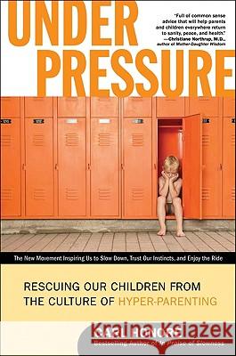 Under Pressure: Rescuing Our Children from the Culture of Hyper-Parenting Carl Honore 9780061128813